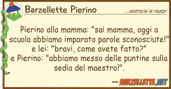 Barzellette Pierino pierino mamma: "sai mamma, oggi s