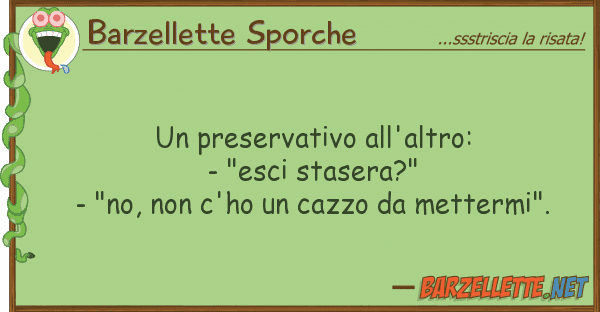 Barzellette Sporche preservativo all'altro: - "esci sta