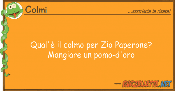 Colmi qual'è colmo zio paperone? mangi