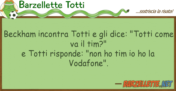 Barzellette Totti beckham incontra totti dice: "tott