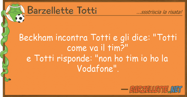 Barzellette Totti beckham incontra totti dice: "tott