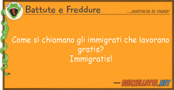Battute e Freddure chiamano immigrati lavor