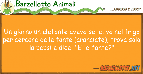 Barzellette Animali giorno elefante aveva sete, va