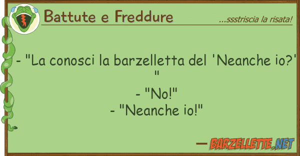 Battute e Freddure - "la conosci barzelletta 'neanch