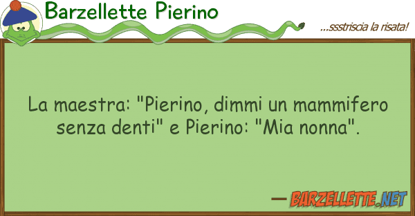 Barzellette Pierino maestra: "pierino, dimmi mammifero