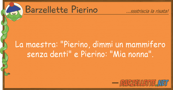 Barzellette Pierino maestra: "pierino, dimmi mammifero