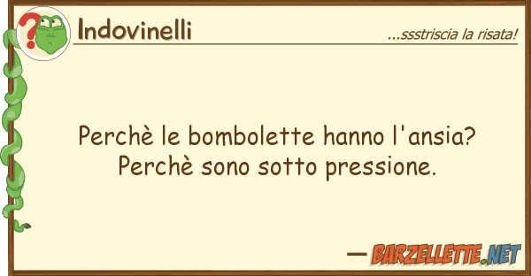 Indovinelli perchè bombolette hanno l'ansia?
