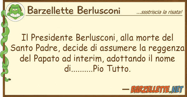 Barzellette Berlusconi presidente berlusconi, morte