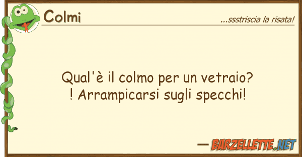 Colmi qual'è colmo vetraio?! arramp
