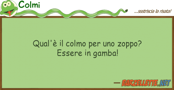 Colmi qual'è colmo zoppo? essere