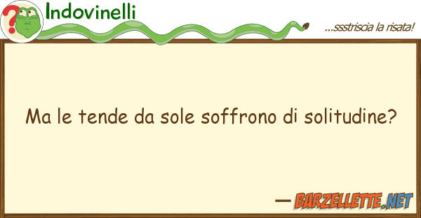 Indovinelli tende sole soffrono solitudi