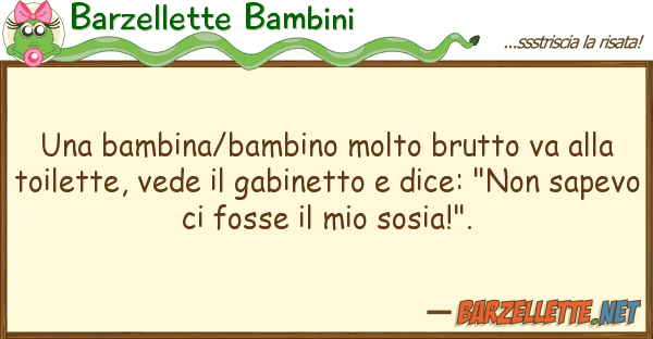 Barzellette Bambini bambina/bambino molto brutto va