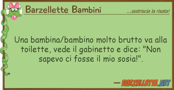 Barzellette Bambini bambina/bambino molto brutto va