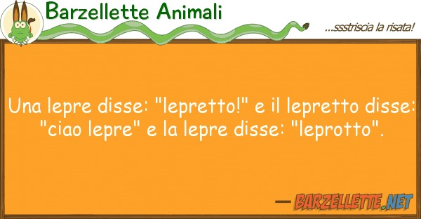 Barzellette Animali lepre disse: "lepretto!" lepret