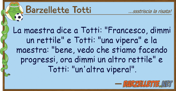 Barzellette Totti maestra dice totti: "francesco, dim