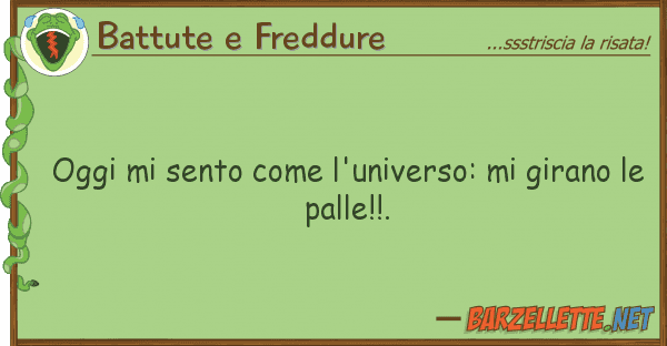 Battute e Freddure oggi sento l'universo: girano