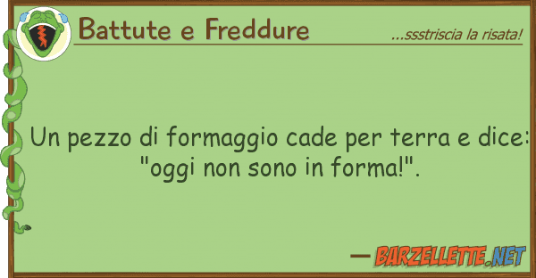 Battute e Freddure pezzo formaggio cade terra d