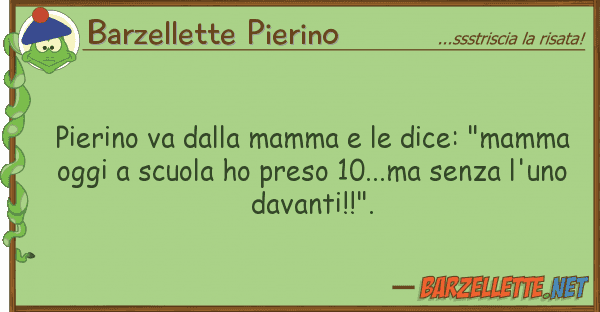 Barzellette Pierino pierino va mamma dice: "mamma