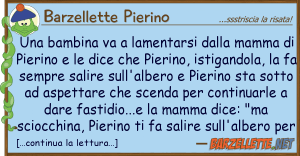 Barzellette Pierino bambina va lamentarsi mamma