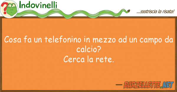Indovinelli cosa fa telefonino mezzo cam