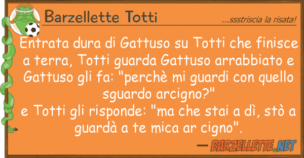 Barzellette Totti entrata dura gattuso totti fin