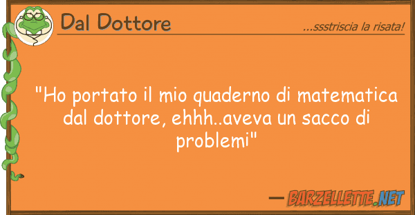 Dal Dottore "ho portato quaderno matematic