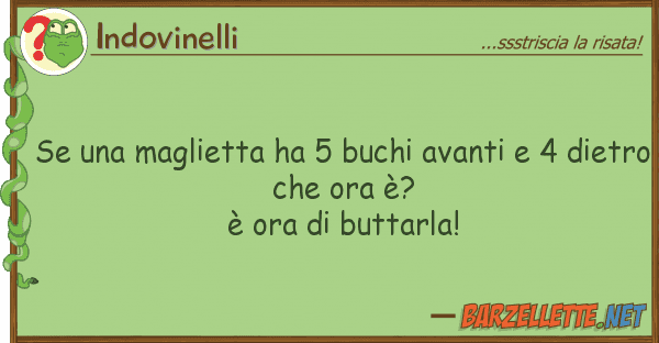 Indovinelli maglietta ha 5 buchi avanti 4 d