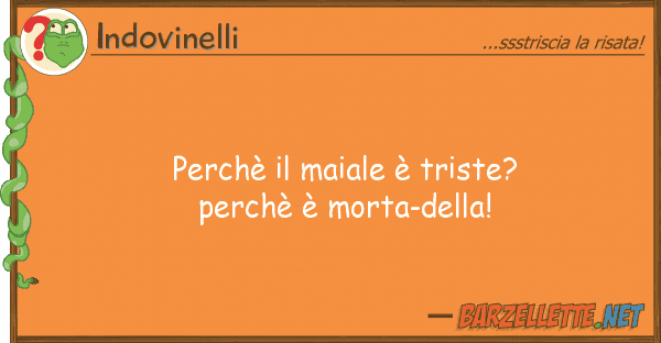 Indovinelli perchè maiale è triste? perchè è
