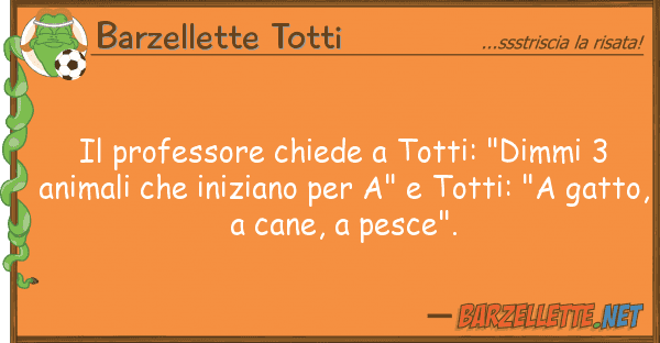 Barzellette Totti professore chiede totti: "dimmi 3