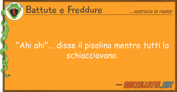 Battute e Freddure "ahi ahi"... disse pisolino mentre