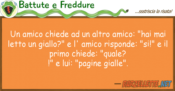 Battute e Freddure amico chiede altro amico: "hai