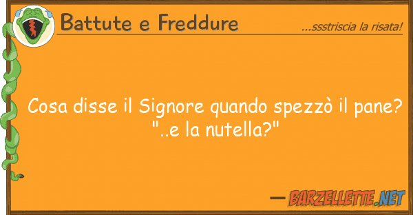 Battute e Freddure cosa disse signore quando spezzò
