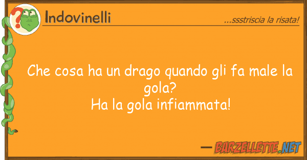 Indovinelli cosa ha drago quando fa male
