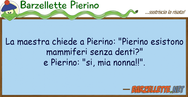 Barzellette Pierino maestra chiede pierino: "pierino es
