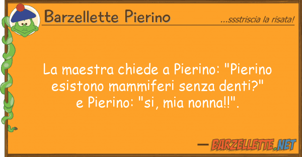 Barzellette Pierino maestra chiede pierino: "pierino es