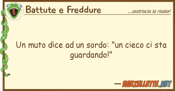 Battute e Freddure muto dice sordo: "un cieco s