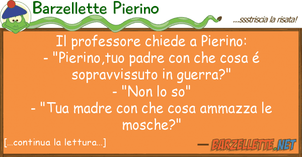 Barzellette Pierino professore chiede pierino: - "pier
