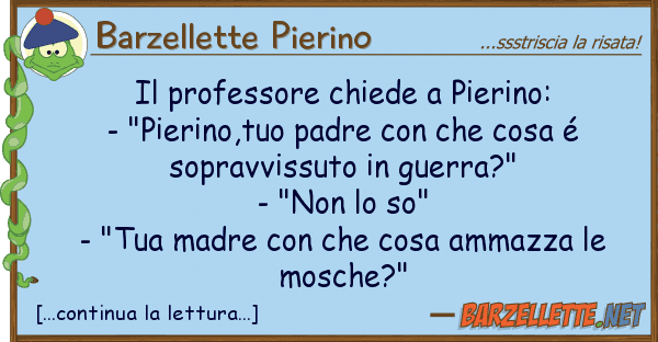 Barzellette Pierino professore chiede pierino: - "pier
