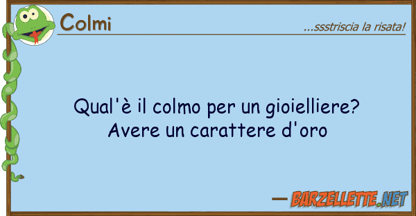 Colmi qual'è colmo gioielliere? ave