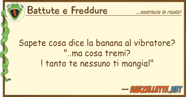 Battute e Freddure sapete cosa dice banana vibratore?