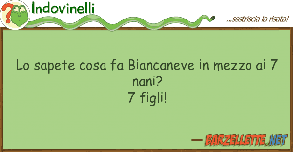Indovinelli sapete cosa fa biancaneve mezzo