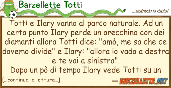 Barzellette Totti totti ilary vanno parco naturale.