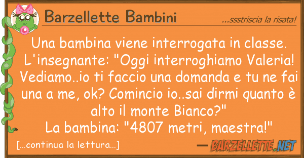 Barzellette Bambini bambina viene interrogata classe.