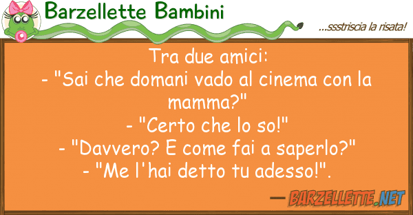Barzellette Bambini due amici: - "sai domani vado