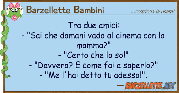Barzellette Bambini due amici: - "sai domani vado