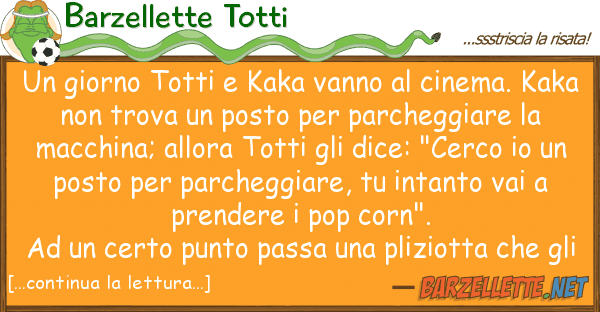 Barzellette Totti giorno totti kaka vanno cinema.