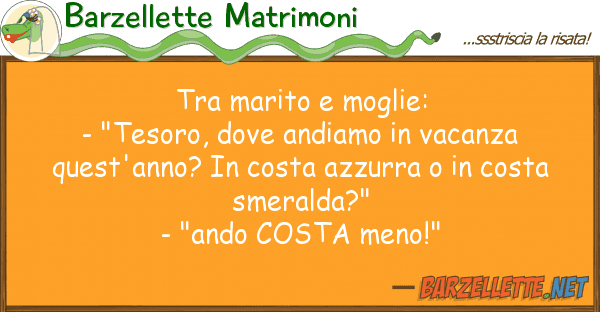 Barzellette Matrimoni marito moglie: - "tesoro,