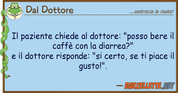 Dal Dottore paziente chiede dottore: "posso