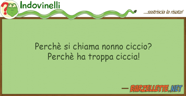 Indovinelli perchè chiama nonno ciccio? perchè