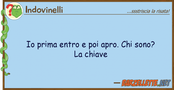 Indovinelli prima entro poi apro. sono?